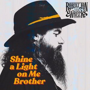 Robert Jon & The Wreck – Shine A Light On Me Brother LP